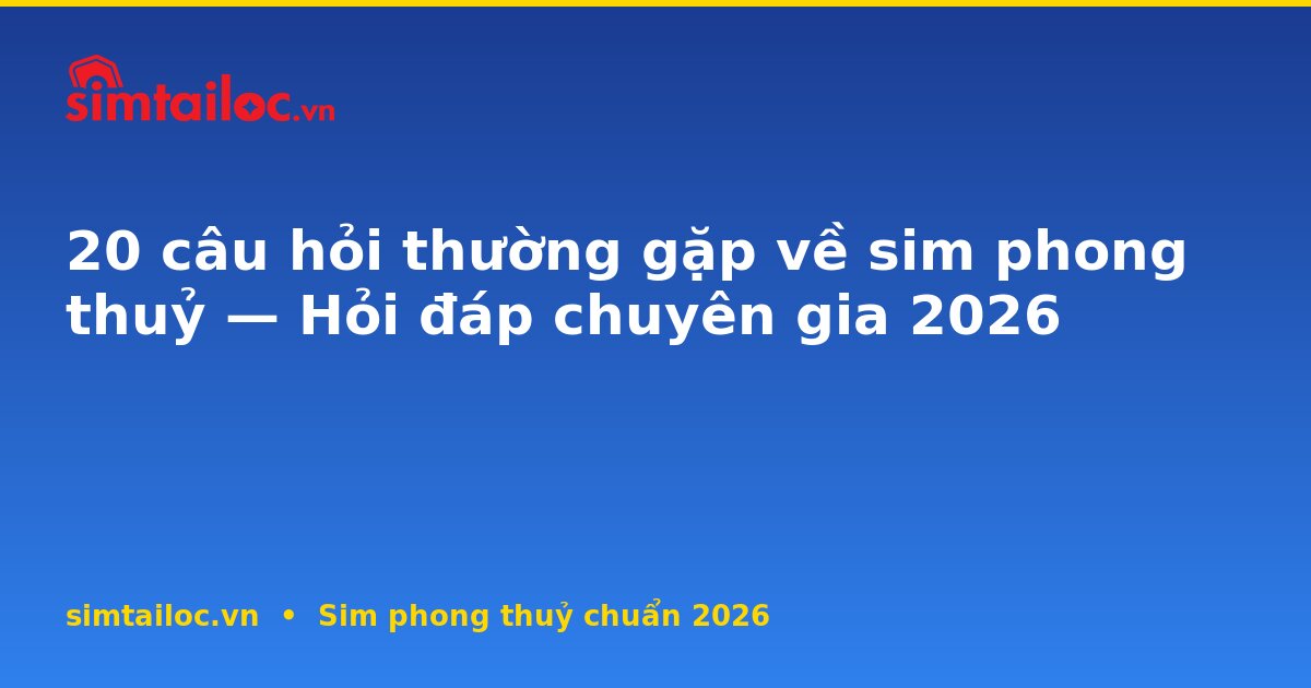 OG card cho 20-cau-hoi-thuong-gap-ve-sim-phong-thuy