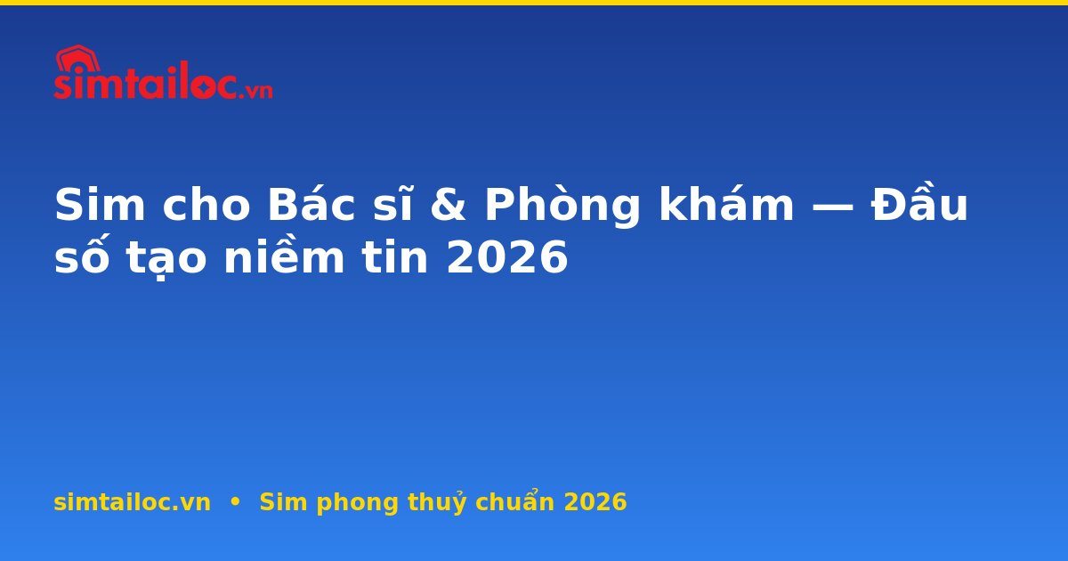 OG card cho sim-cho-bac-si-y-te-phong-kham-2026