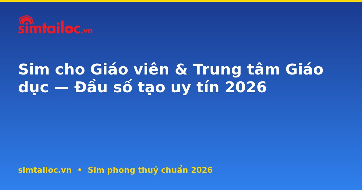 OG card cho sim-cho-giao-vien-trung-tam-giao-duc-2026
