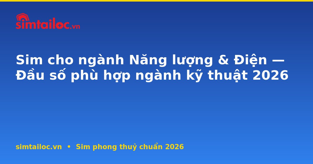 OG card cho sim-cho-nganh-nang-luong-dien-2026