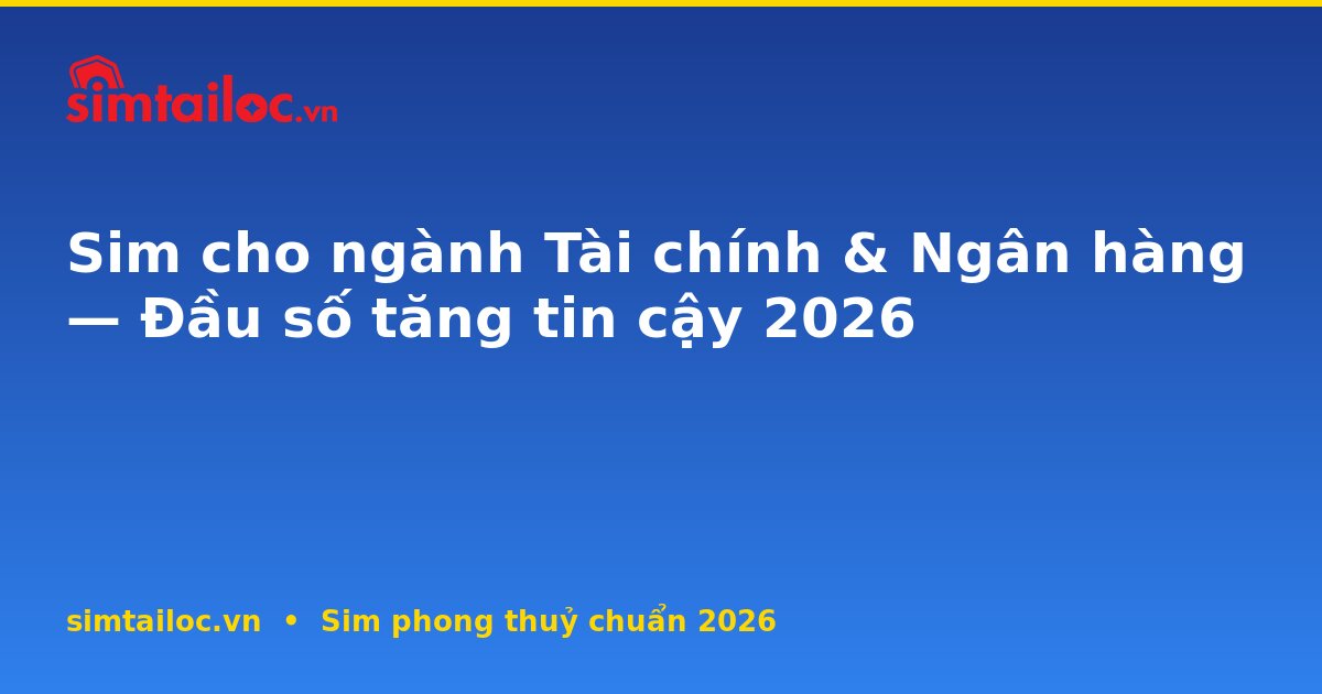 OG card cho sim-cho-nganh-tai-chinh-ngan-hang-2026