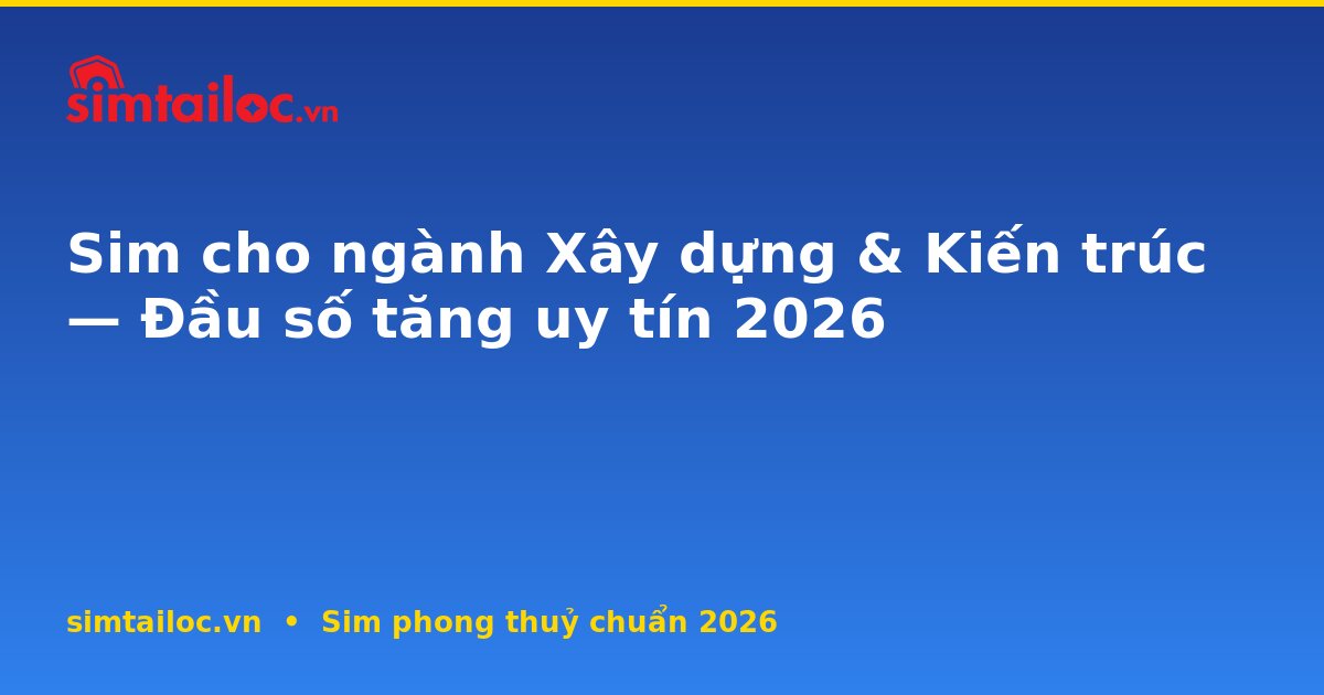 OG card cho sim-cho-nganh-xay-dung-kien-truc-2026