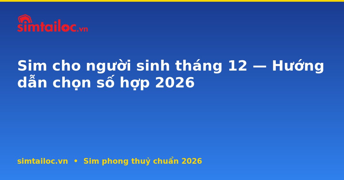 OG card cho sim-cho-nguoi-sinh-thang-12-2026
