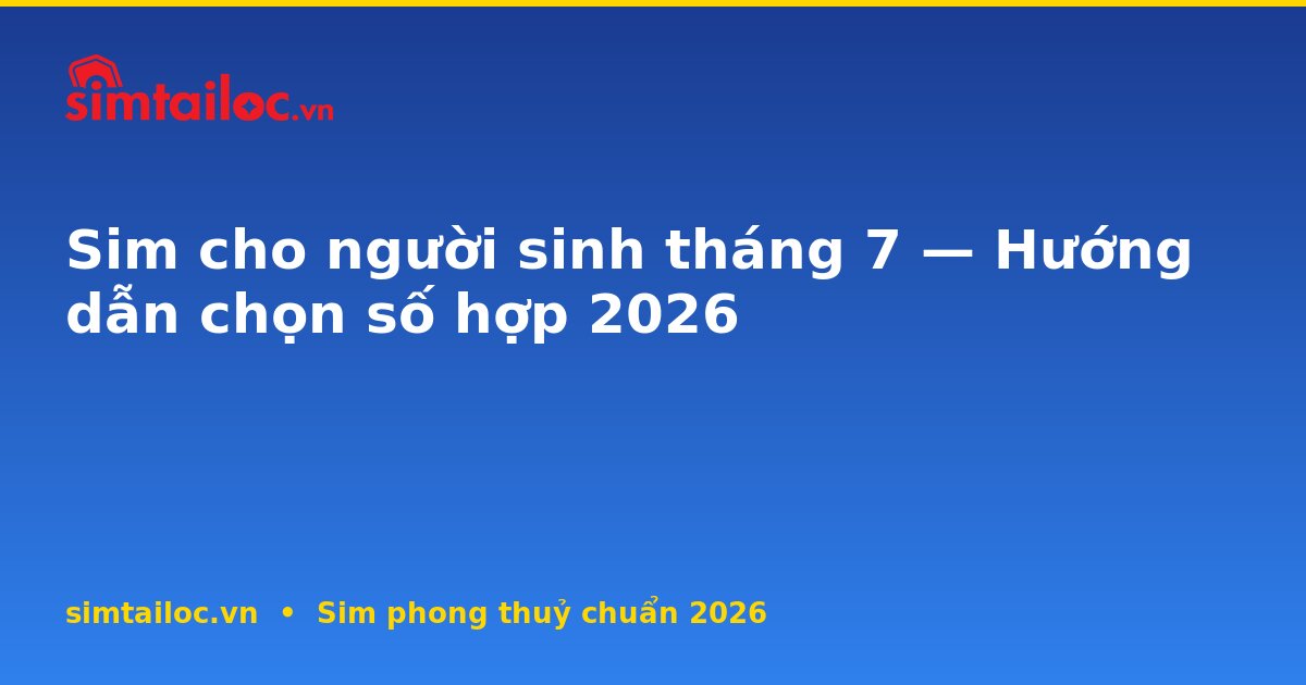 OG card cho sim-cho-nguoi-sinh-thang-7-2026