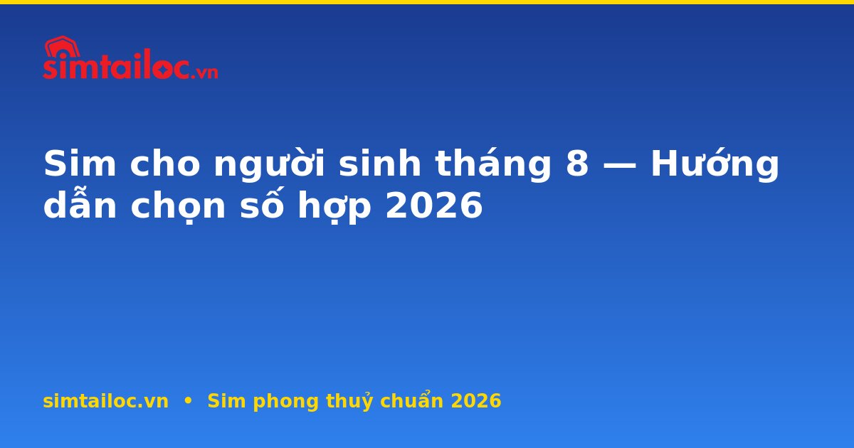 OG card cho sim-cho-nguoi-sinh-thang-8-2026