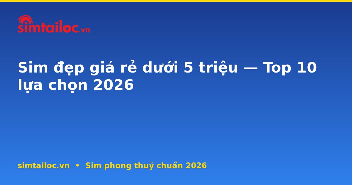 OG card cho sim-dep-gia-re-duoi-5-trieu-top-10-lua-chon-2026