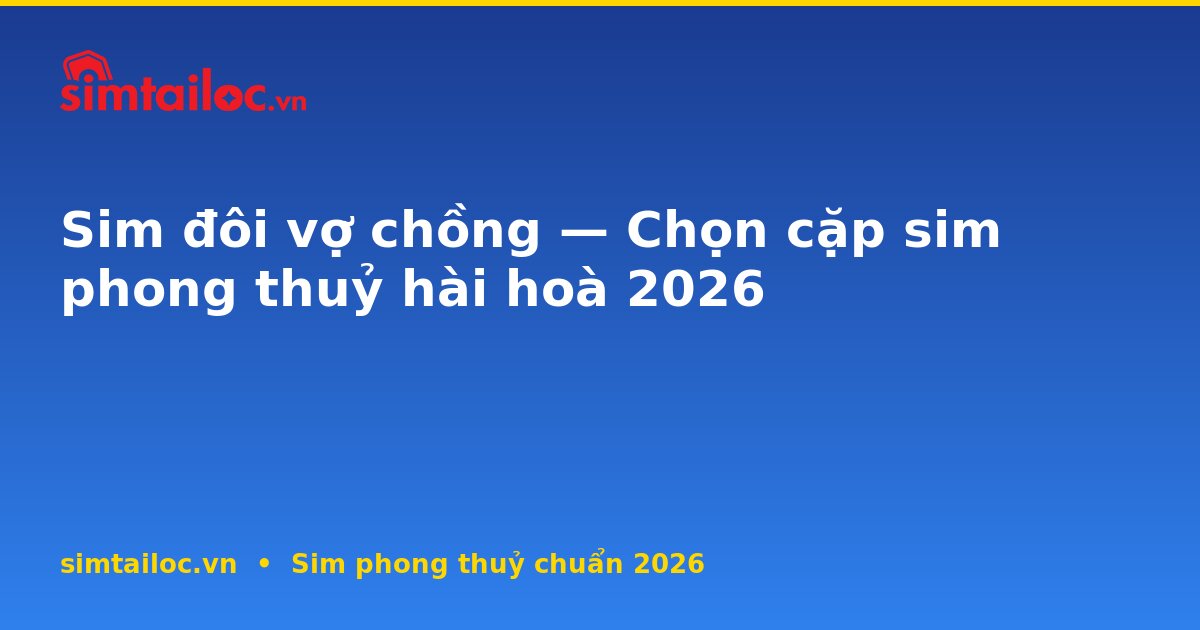 OG card cho sim-doi-vo-chong-cap-sim-phong-thuy-hai-hoa