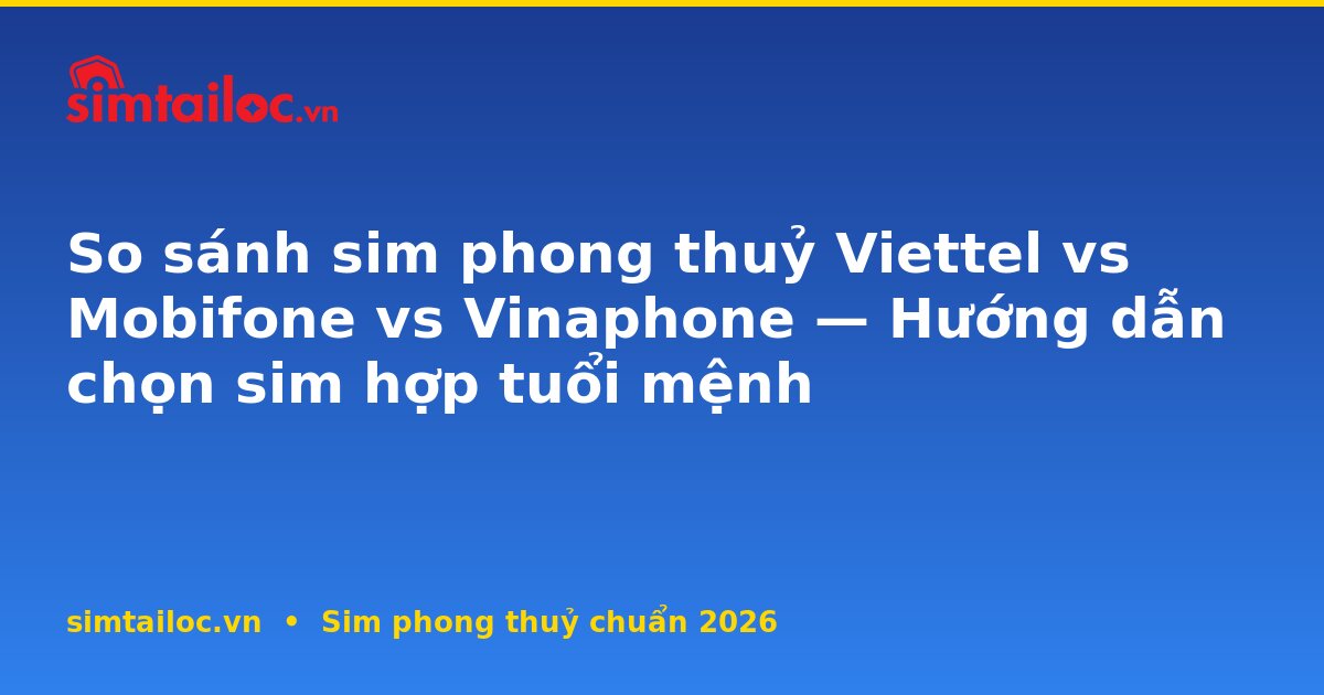 OG card cho so-sanh-sim-phong-thuy-viettel-mobifone-vinaphone